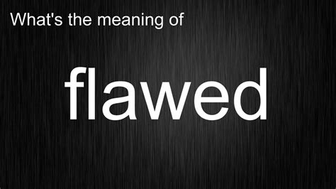 Whats The Meaning Of Flawed How To Pronounce Flawed Youtube
