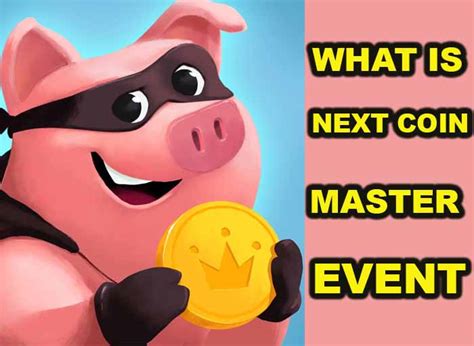If you advance even further you need even more coins. What is Next Coin Master Event