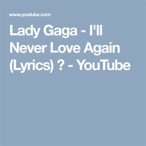 I will never love again. Lady Gaga - I'll Never Love Again (Lyrics) 🎵 - YouTube ...
