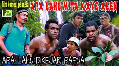 Film Komedi Aceh Terbaru Apa Lahu Dikejar Papua Official Vidio Music And Movie Youtube