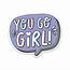 You Go Girl Sticker  Big Moods