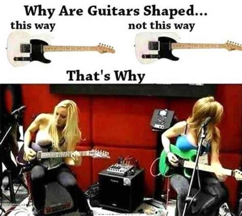 The Reason Guitars Are Shaped The Way They Are Music Jokes Music