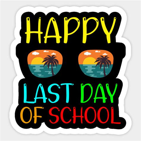 Happy Last Day Of School Its Summer Time Goodbye School Sticker
