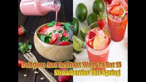 15 Delicious And Brilliant Ways To Eat Strawberries This Spring Youtube
