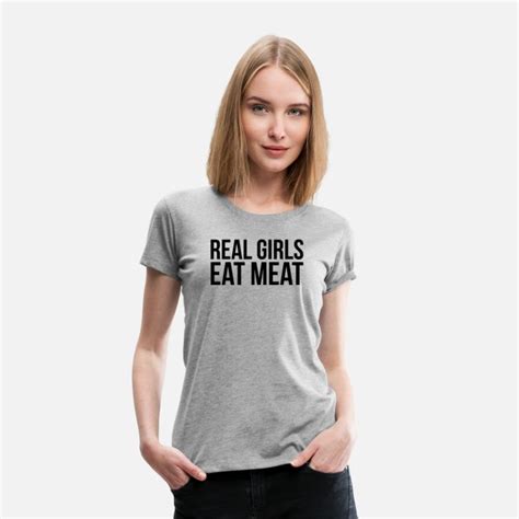 Real Girls Eat Meat Womens Premium T Shirt Spreadshirt