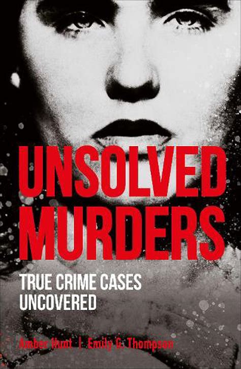 Unsolved Murders True Crime Cases Uncovered By Amber Hunt English