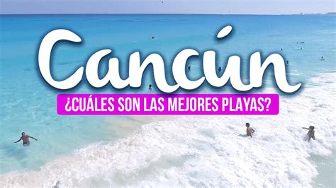 Cuáles Son Las Mejores Playas De Cancún Viajefest