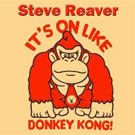 Its On Like Donkey Kong By Steve Reaver Mixcloud
