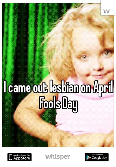 I Came Out Lesbian On April Fools Day