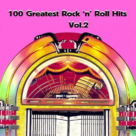 100 Greatest Rockn Roll Hits Vol 2 Von Various Artists Napster