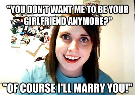 Image 322597 Overly Attached Girlfriend Know Your Meme