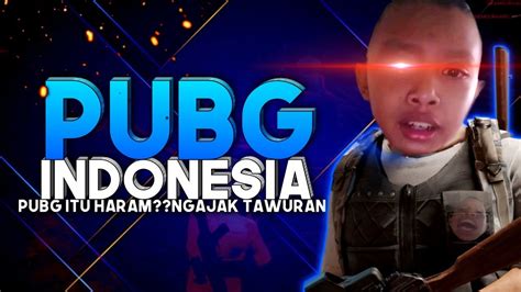 Pubg Indonesia Pubg Itu Haram Ngajak Tawuran Bocil Ff Youtube