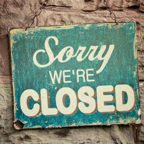 We Will Be Closed Today Sorry For Any Inconvenience We Reopen