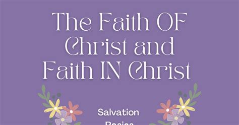 The Faith Of Christ And Faith In Christ Salvation Basics