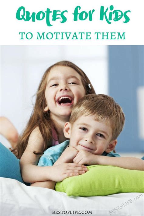 Quotes For Kids To Motivate Them The Best Of Life