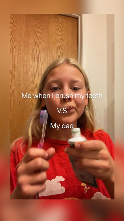 Me When I Brush My Teeth Vs My Dad In 2022 Brush My Teeth Funny Clips Teeth