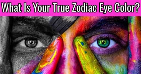 What Is Your True Zodiac Eye Color Getfunwith