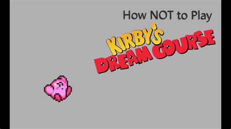 How Not To Play Kirby S Dream Course Youtube