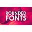 70  Best Free And Premium Rounded Fonts 2020 Hyperpix