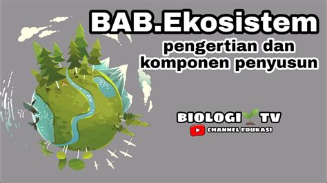 Bab Ekosistem Biologi Kelas 10 Komponen Penyusun Ekosistem YouTube