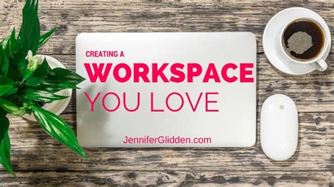 9 Ways To Create A Workspace You Love