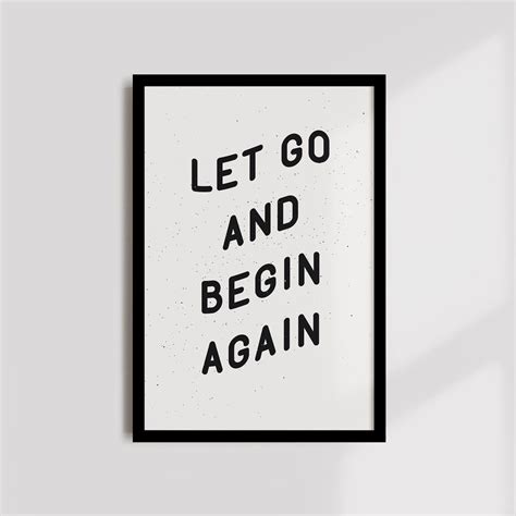 Let Go And Begin Again Poster Motivational Quotes For Life Letting