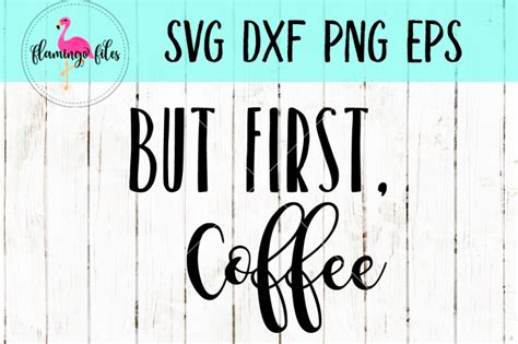 Free Free 338 Coffee First Svg SVG PNG EPS DXF File