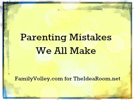 Parenting Mistakes We All Make and How to Avoid Them - The ...
