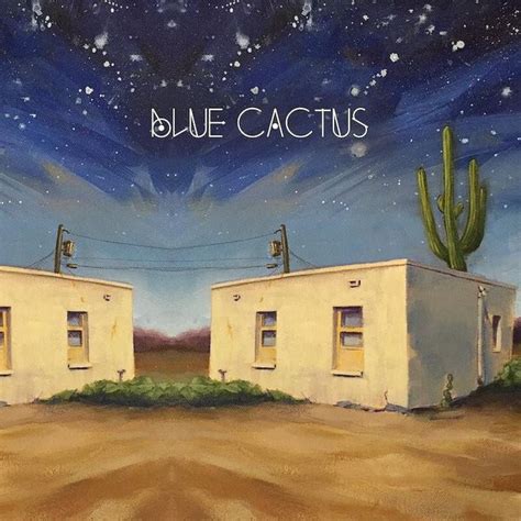 Blue Cactus Blue Cactus Lyrics And Tracklist Genius