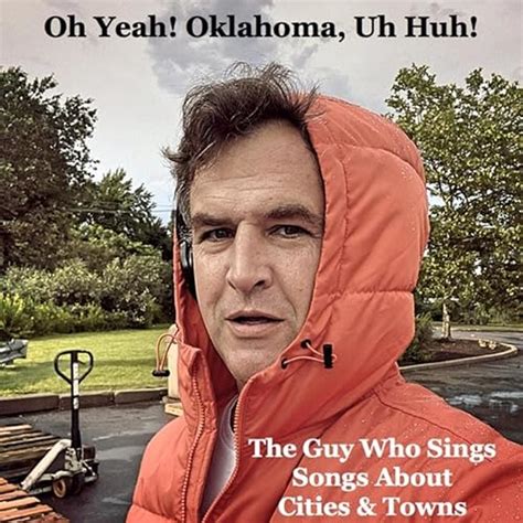 Oh Yeah Oklahoma Uh Huh De The Guy Who Sings Songs About Cities And Towns En Amazon Music