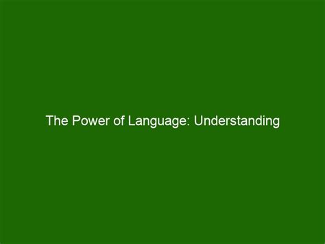 The Power Of Language Understanding Cross Cultural Communication