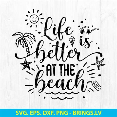 Life Is Better At The Beach Svg Beach Svg Summer Svg Png Dxf Eps Cut Files For Cricut And