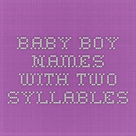 Baby Boy Names With Two Syllables Two Syllable Boy Names 2 Syllable
