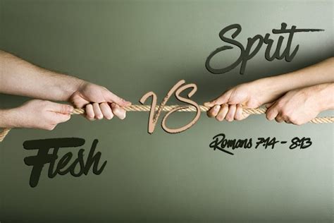 Flesh Vs Spirit Romans 714 813 Sermon