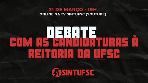 debate com candidatos à reitoria da ufsc sintufsc youtube