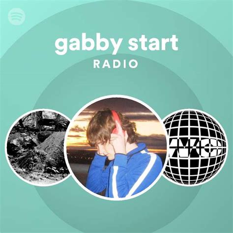 Gabby Start Radio Playlist By Spotify Spotify