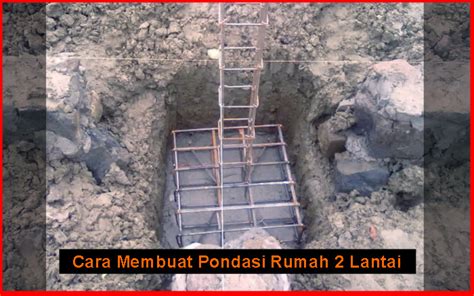 Untuk ukuran galian panjang 80 cm, lebar 80 cm. Cara Membuat Pondasi Rumah 2 Lantai Yang Kokoh | Tips ...