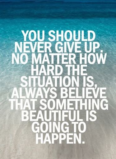Never give up motivational quotes. 60 Inspirational Quotes To Remind You To Never Give Up ...