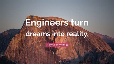 Hayao Miyazaki Quote Engineers Turn Dreams Into Reality