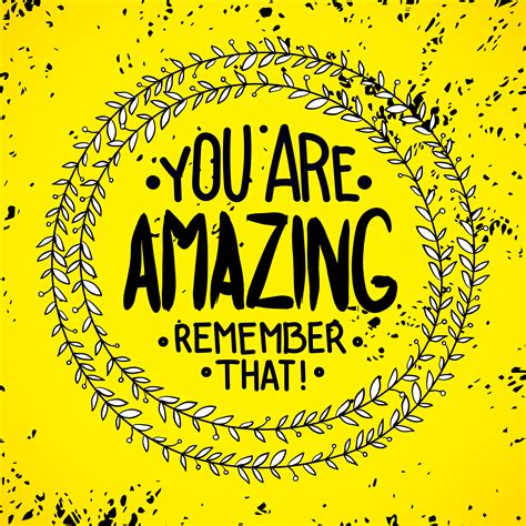 You Are Amazing Remember That Inspirational Quotes