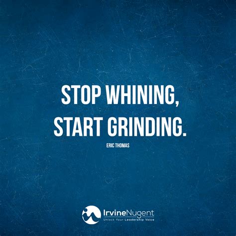 stop whining start grinding stop whining motivational quotes emotions