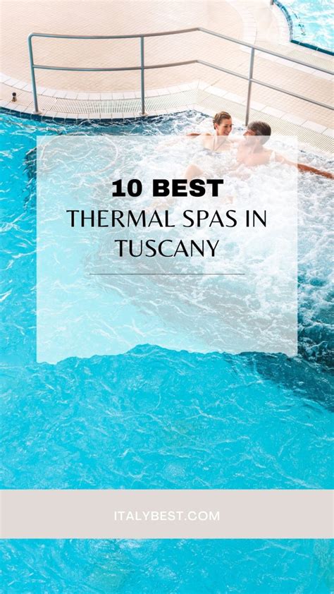 10 best thermal spas in tuscany italy thermal baths in tuscany