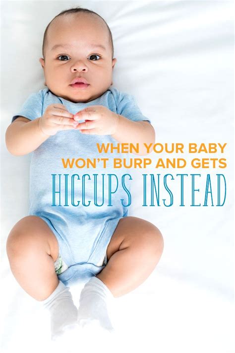 In this case, make sure you have tried to make your infant burp. What to Do When Your Baby Won't Burp and Gets Hiccups ...