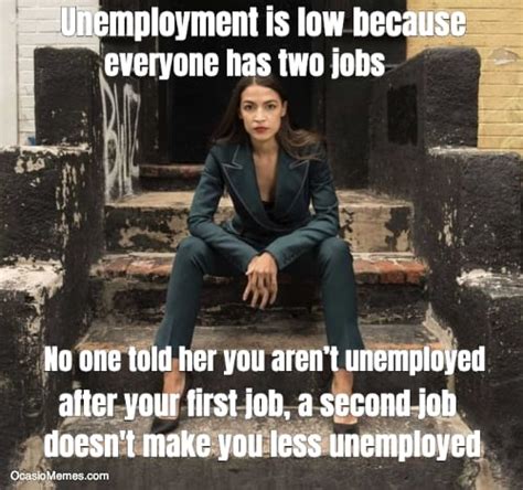 Unemployment Is Low Because Everyone Has Two Jobs No One Told Her You