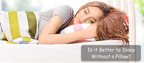 Is It Better To Sleep Without A Pillow Sleeping Without A Pillow Pros And Cons Sleep Better
