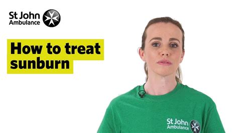 How To Treat A Sunburn First Aid Training St John Ambulance Youtube