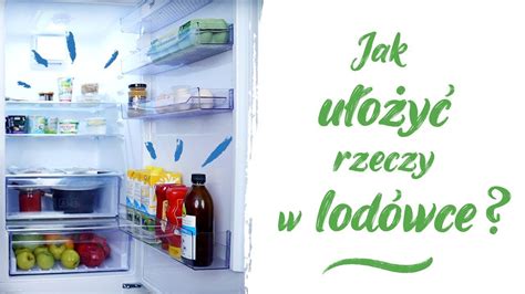 Jak prawidłowo przechowywać jedzenie w lodówce ŚWIEŻO CZYLI ZDROWO