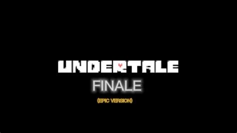 Undertale Finale Epic Version Youtube
