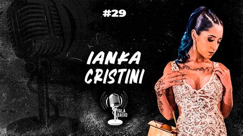 fala baixo podcast 29 ianka cristini youtube