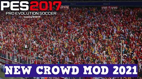 Pes 2017 New Crowd Mod 2021 Download And Install New Updates Of Pes